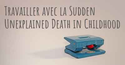 Travailler avec la Sudden Unexplained Death in Childhood