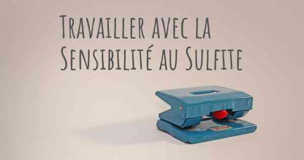 Travailler avec la Sensibilité au Sulfite