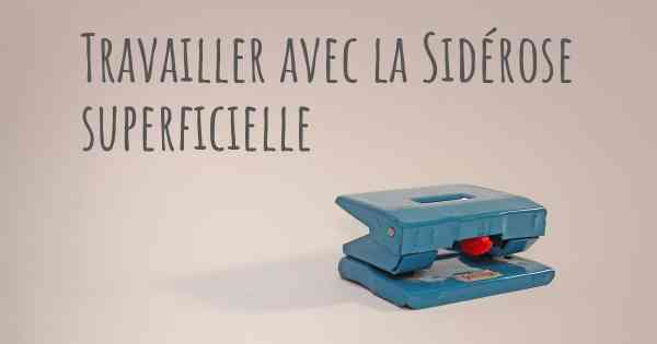 Travailler avec la Sidérose superficielle