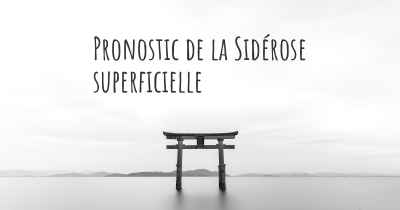 Pronostic de la Sidérose superficielle