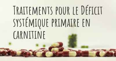 Traitements pour le Déficit systémique primaire en carnitine