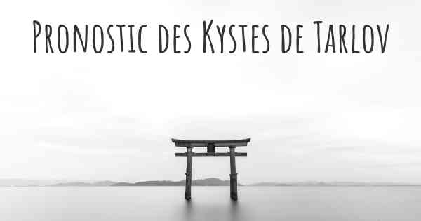Pronostic des Kystes de Tarlov