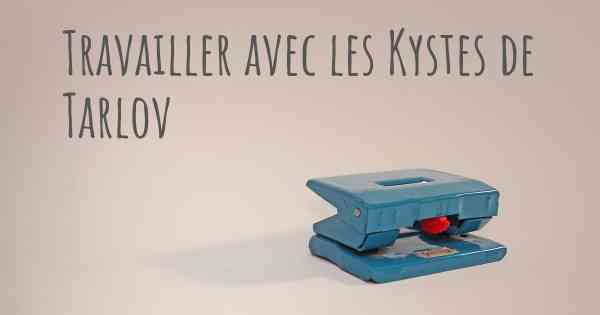 Travailler avec les Kystes de Tarlov