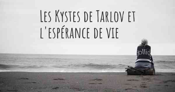 Les Kystes de Tarlov et l'espérance de vie