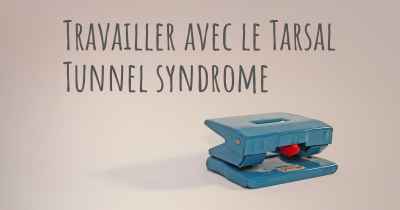 Travailler avec le Tarsal Tunnel syndrome
