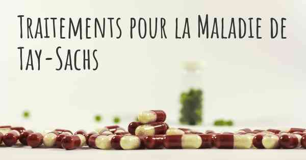 Traitements pour la Maladie de Tay-Sachs