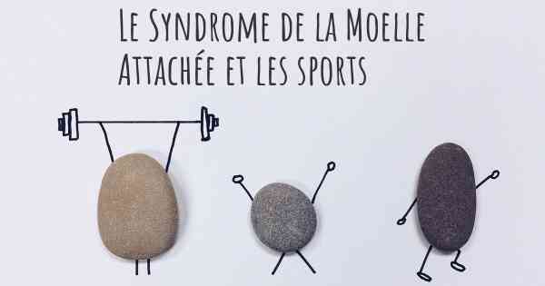 Le Syndrome de la Moelle Attachée et les sports