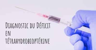 Diagnostic du Déficit en tétrahydrobioptérine