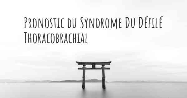 Pronostic du Syndrome Du Défilé Thoracobrachial