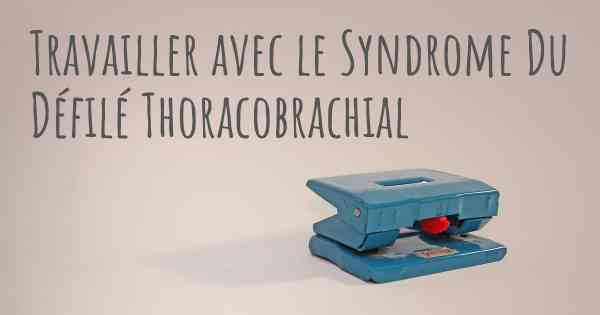 Travailler avec le Syndrome Du Défilé Thoracobrachial