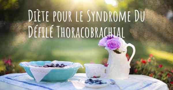 Diète pour le Syndrome Du Défilé Thoracobrachial