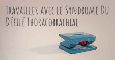 Travailler avec le Syndrome Du Défilé Thoracobrachial
