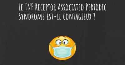 Le TNF Receptor Associated Periodic Syndrome est-il contagieux ?