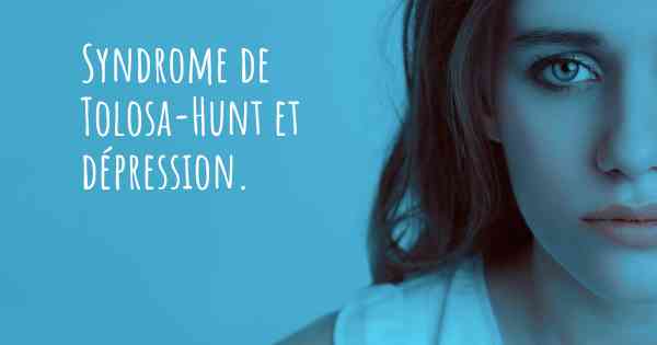 Syndrome de Tolosa-Hunt et dépression. 