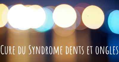 Cure du Syndrome dents et ongles