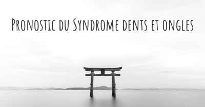 Pronostic du Syndrome dents et ongles