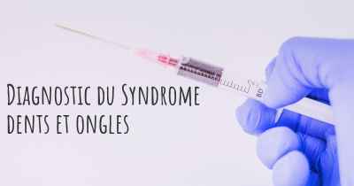 Diagnostic du Syndrome dents et ongles