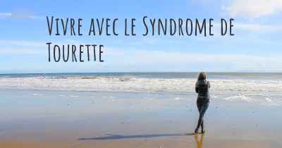 Vivre avec le Syndrome de Tourette