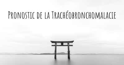 Pronostic de la Trachéobronchomalacie