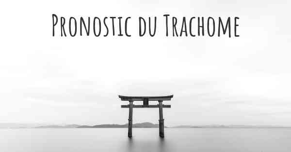 Pronostic du Trachome