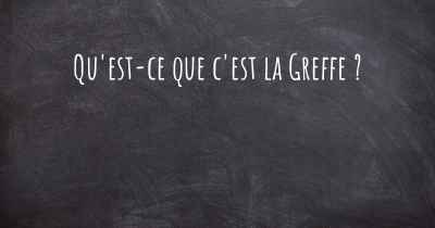 Qu'est-ce que c'est la Greffe ?