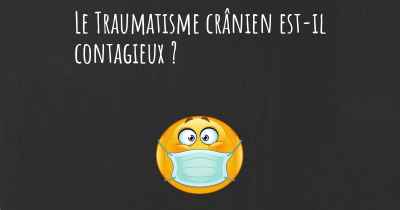 Le Traumatisme crânien est-il contagieux ?