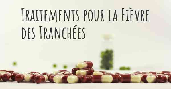 Traitements pour la Fièvre des Tranchées