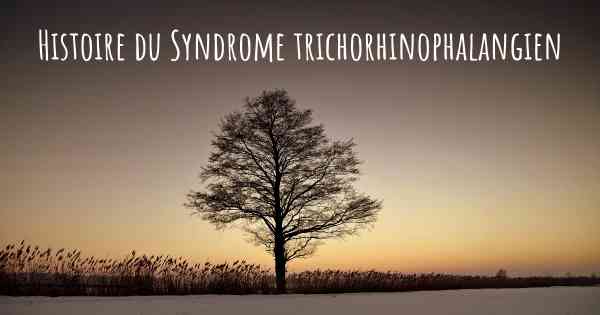 Histoire du Syndrome trichorhinophalangien