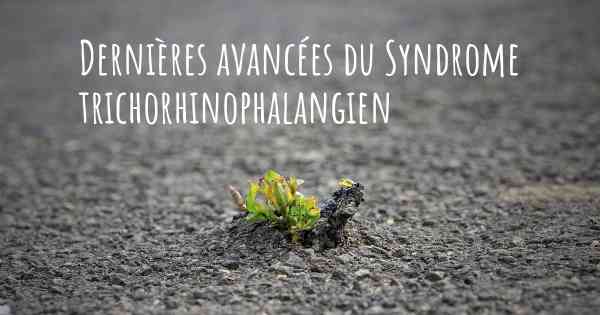 Dernières avancées du Syndrome trichorhinophalangien