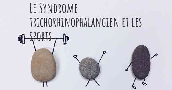 Le Syndrome trichorhinophalangien et les sports