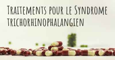 Traitements pour le Syndrome trichorhinophalangien