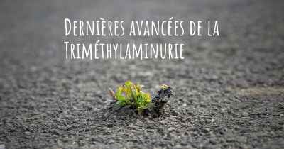 Dernières avancées de la Triméthylaminurie