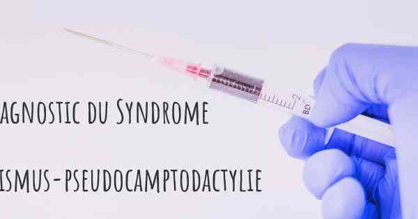 Diagnostic du Syndrome de trismus-pseudocamptodactylie