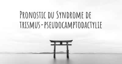 Pronostic du Syndrome de trismus-pseudocamptodactylie