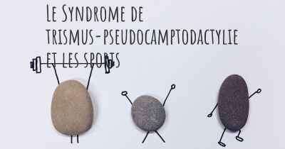 Le Syndrome de trismus-pseudocamptodactylie et les sports
