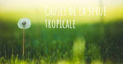 Causes de la Sprue tropicale