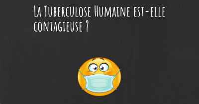 La Tuberculose Humaine est-elle contagieuse ?