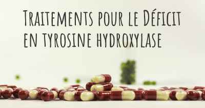 Traitements pour le Déficit en tyrosine hydroxylase