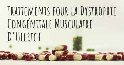 Traitements pour la Dystrophie Congénitale Musculaire D'Ullrich