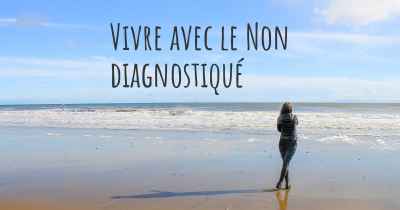 Vivre avec le Non diagnostiqué