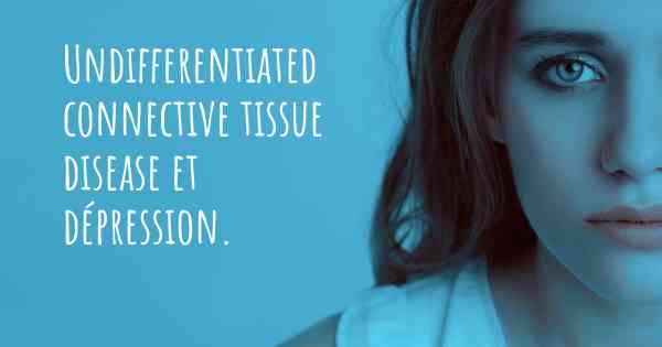 Undifferentiated connective tissue disease et dépression. 