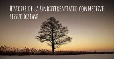 Histoire de la Undifferentiated connective tissue disease