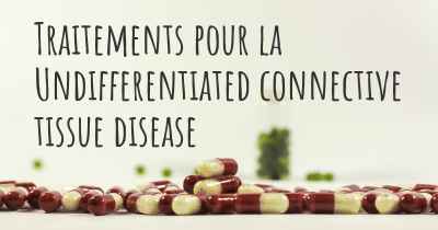 Traitements pour la Undifferentiated connective tissue disease