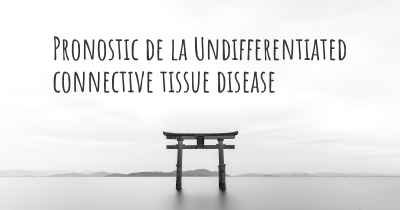 Pronostic de la Undifferentiated connective tissue disease