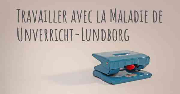 Travailler avec la Maladie de Unverricht-Lundborg