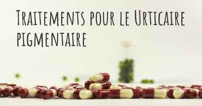 Traitements pour le Urticaire pigmentaire