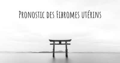 Pronostic des Fibromes utérins