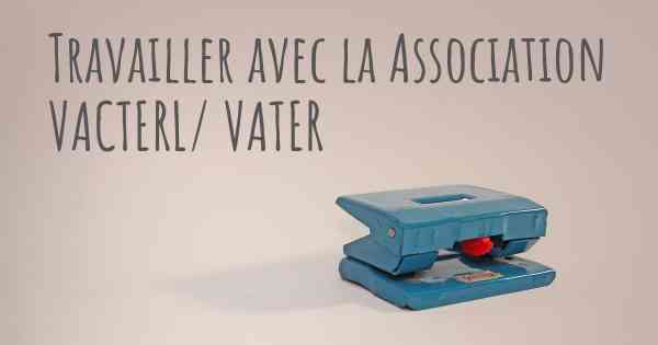 Travailler avec la Association VACTERL/ VATER