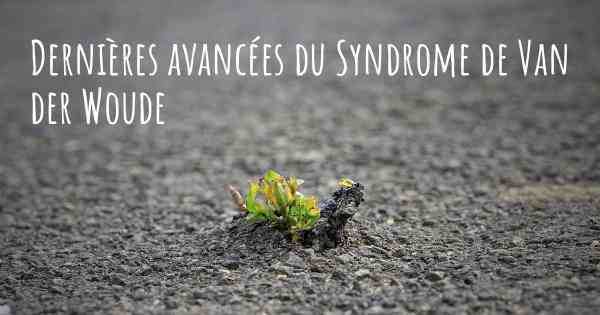 Dernières avancées du Syndrome de Van der Woude