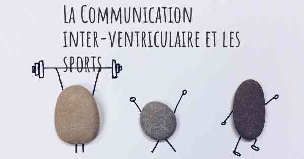 La Communication inter-ventriculaire et les sports